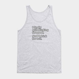 Funny Saying - I quit drinking Tank Top